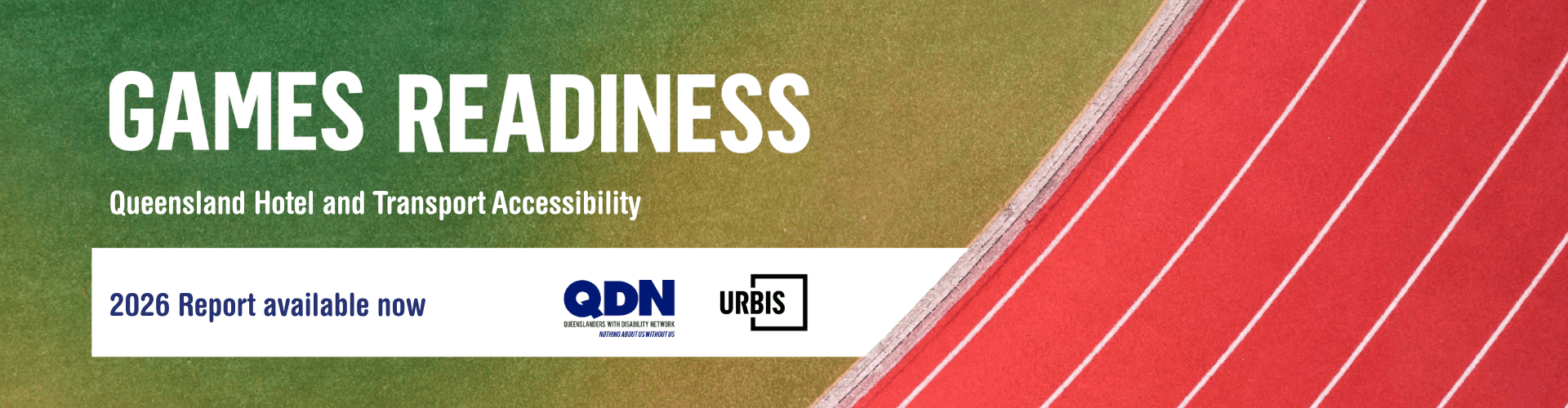 Text - Games Readiness Queensland Hotel and Transport Accessibility 2026 Report available now. Logos Queenslanders with Disability Network and Urbis