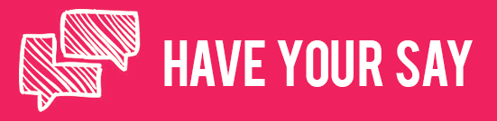 Pink rectangle banner with two speech bubbles intersecting each other on the left and the words have your say on the right