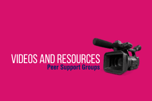 Pink background with the text Video and Resources, Peer Support Groups and a picture of a video camera