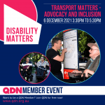 Disability Matters, Transport matters – advocacy and inclusion, 6 December 2021 3:30pm to 5:30pm, QDN Member Event, Want to be a QDN Member? Join QDN for free now! www.qdn.org.au. There is a image in a circle of two men standing next to a bus timetable and map, talking to each other.