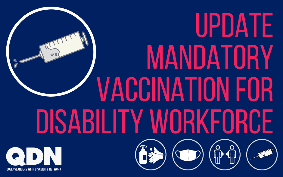 Dark blue background, a circle with a drawing of a vaccination inside. Then the text Update mandatory vaccination for disability workforce. There is a QDN logo at the bottom left. 