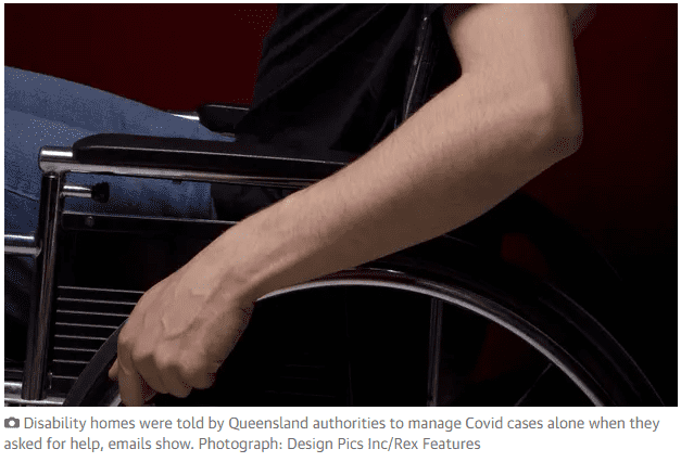 screenshot of a guardian article. There is a photo of a man in a wheelchair - you can only see their torso, arm and top of their legs. the text below the image says Disability homes were told by Queensland authorities to manage Covid cases alone when they asked for help, emails show. Photograph: Design Pics Inc/Rex Features