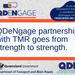 QDENGAGE, If you are interested in being a consultant for QDeNgage email engage@qdn.org.au QDeNgage partnership with TMR goes from strength to strength. Queensland Government logo with shield and the text below saying Department of Transport and Main Roads. QDN logo, Queenslanders with Disability Network, Nothing about us with us.