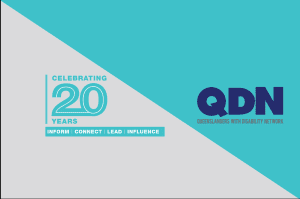 Celebrating 20 Years, inform, connect, lead, influence. QDN, Queenslanders with disability network