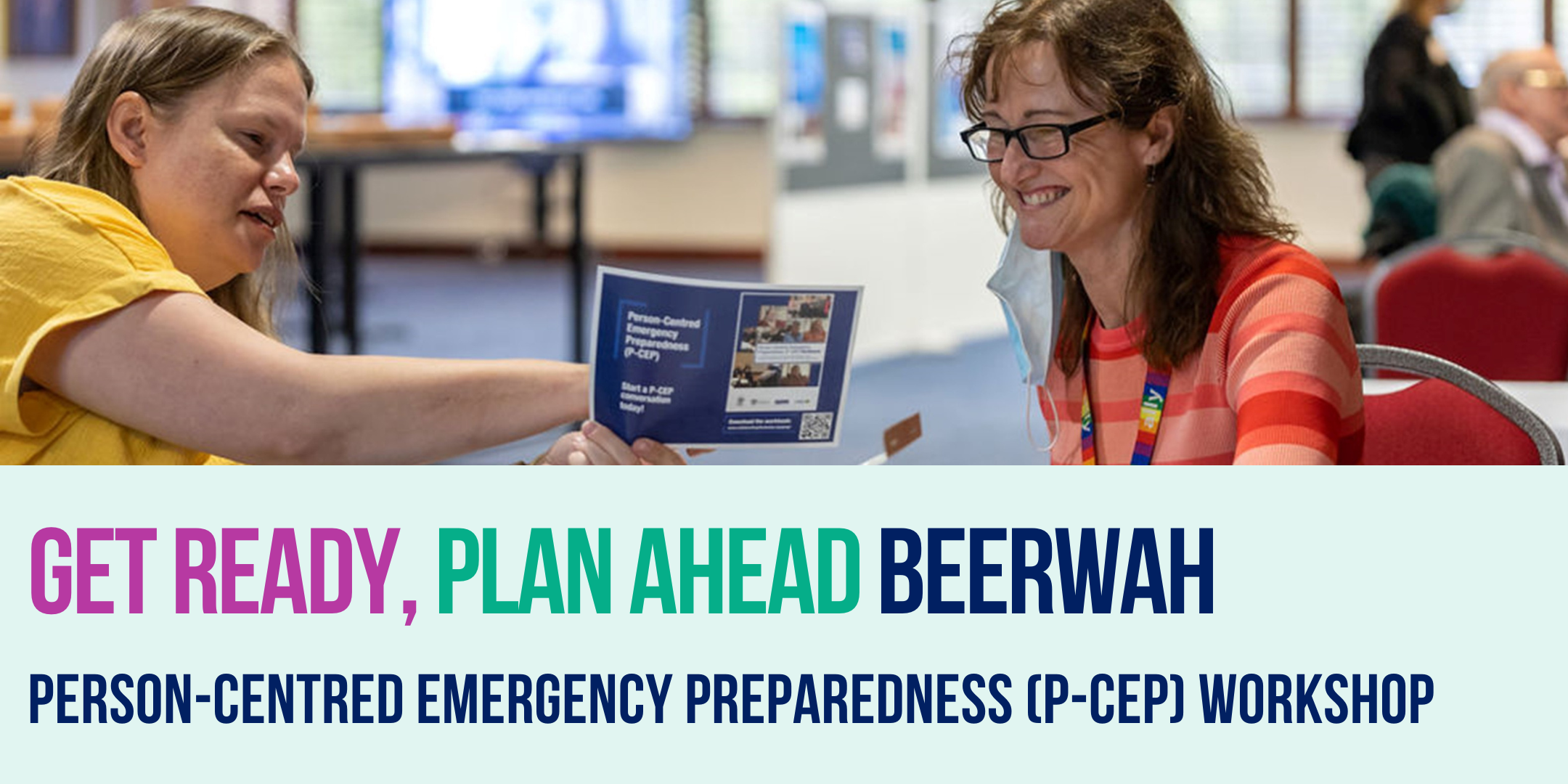 The image depicts two women engaging in conversation about the P-CEP workshop. The text overlay reads "Get Ready, Plan Ahead Beerwah. Person-Centred Emergency Preparedness (P-CEP) Workshop".
