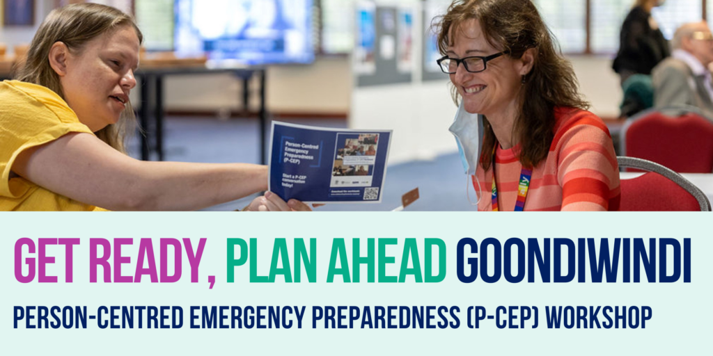 The image depicts two women engaging in conversation about the P-CEP workshop. The text overlay reads "Get Ready, Plan Ahead Goondiwindi. Person-Centred Emergency Preparedness (P-CEP) Workshop".