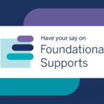 Have your say on Foundational Supports banner