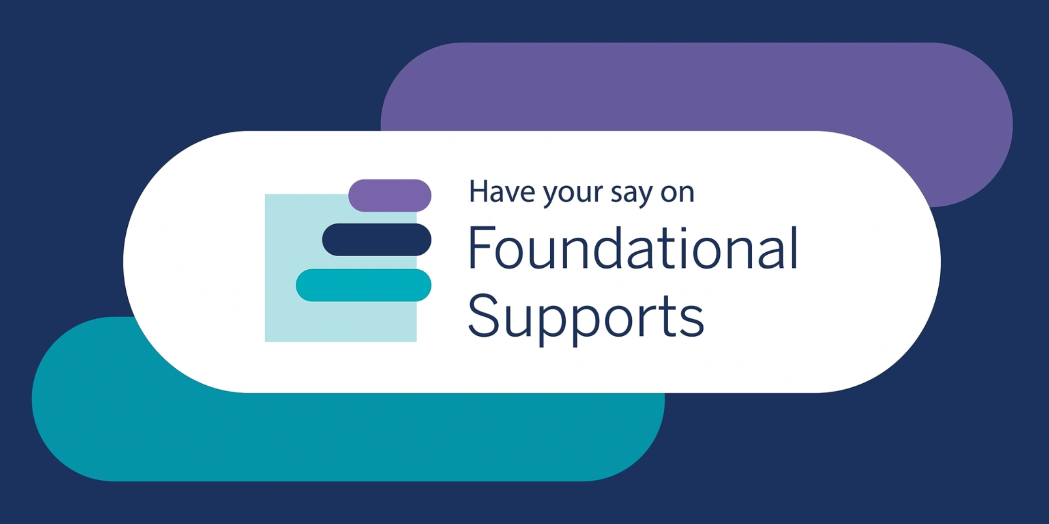 Have your say on Foundational Supports banner