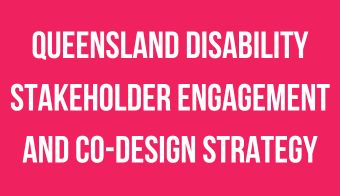 What's new tile with the white over text saying Queensland Disability Stakeholder Engagement and Co-Design Strategy