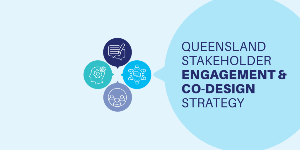 Queensland Stakeholder Engagement and Co-Design Strategy