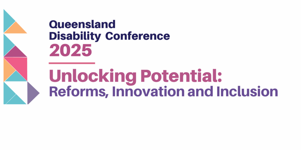On the left, there is a vertical block made up of blue, yellow, purple and pink triangles. The text reads "Queensland Disability Conference 2025 Unlocking Potential: Reforms, innovation and inclusion"