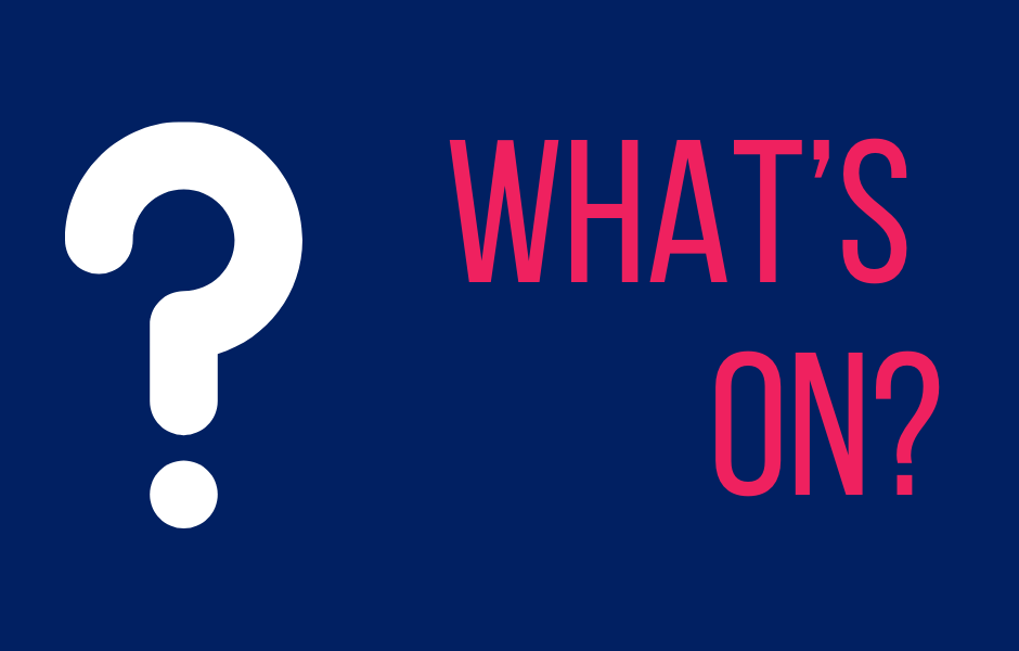 A dark blue background. On the left is a large white question mark. On the right text reads "What's on?" in bright pink.