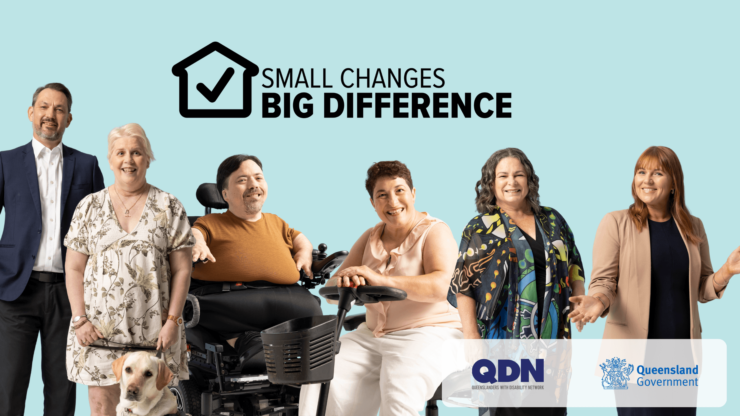 6 people in the foreground, text reads: Small Changes, Big Difference. Also has QDN and QLD Government Logos.