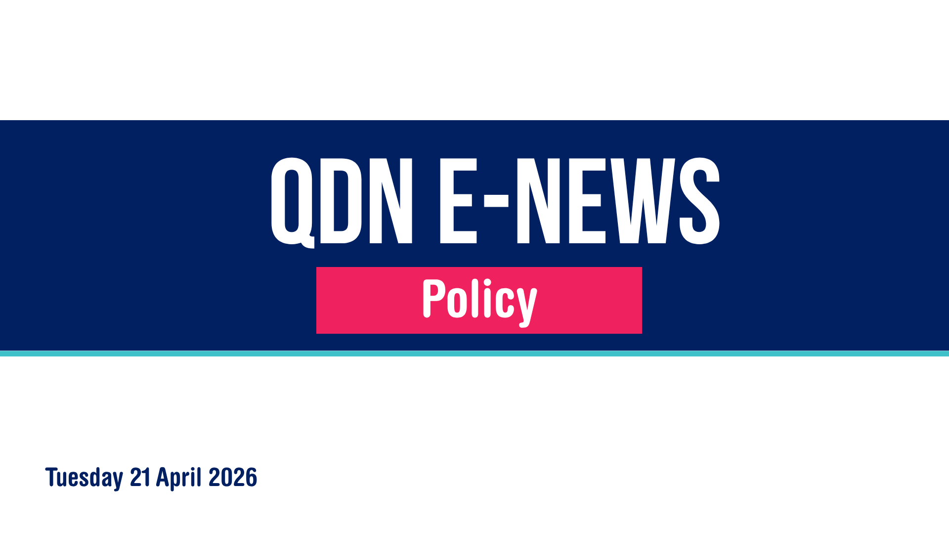 QDN Policy E-News Tuesday 21 April 2026