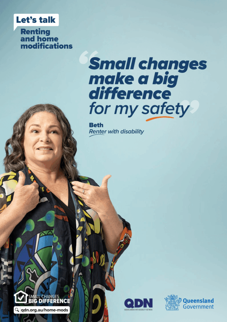 Text Let's talk Renting and home modifications. Title Text small changes make a big difference for my independence Bernadette - renter with disability. Logo small changes big difference with web address qdn.org.au/home-mods. Logos Queenslanders with Disability Network and Queensland Government