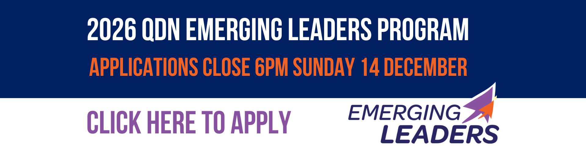 Rectangle, text reads 2025 QDN Emerging Leader Program, applications close 6pm Sunday 14 December, click to apply.