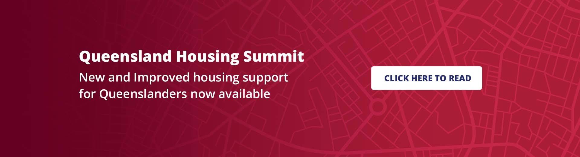 Red background. Text reads 'Queensland Housing Summit - New and Improved housing support for Queenslanders now available . click here to read