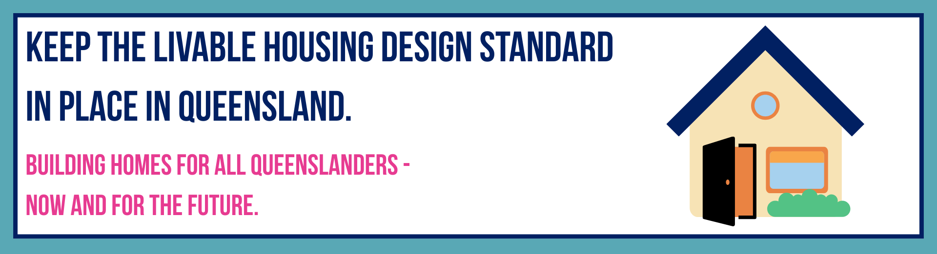 a picture of a house and text reads: keep livable housing design standards in place in Queensland.